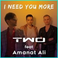 I Need You More_Two,Amanat Ali
