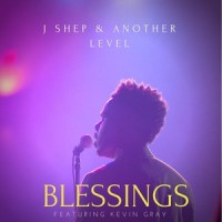 Blessings(feat. Kevin Gray)_J Shep,Another Level,Kevin Gray