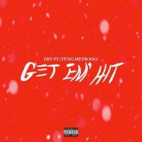 GET EM' HIT (feat. Yung Metrooo)_Dev,Yung Metrooo