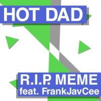 R.I.P. Meme (feat. FrankJavCee)_Hot Dad,FrankJavCee