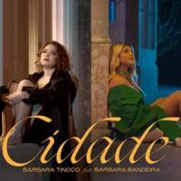 Cidade(feat. Bárbara Bandeira)_Bárbara Tinoco,BÁRBARA BANDEIRA