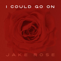 I Could Go On_Jake Rose