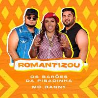 Romantizou_Os Barões da Pisadinha,MC Danny