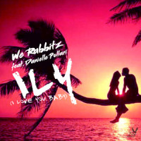ily(i love you baby)_We Rabbitz,Danielle Pollari