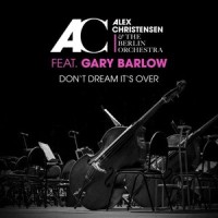Don't Dream It's Over_Alex Christensen,The Berlin Orchestra,Gary Barlow