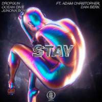 STAY(feat. Adam Christopher & Dan Berk)_Dropgun,Ocean Dive,Junona Boys,Adam Christopher,Dan Berk