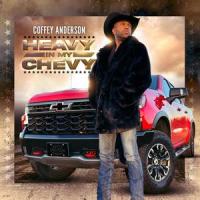 Heavy In My Chevy_Coffey Anderson