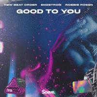 Good To You_New Beat Order,Engstrom,Robbie Rosen,Juan Pablo Martínez Mendillo,Elias Engström