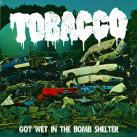 Got Wet in the Bomb Shelter_Tobacco