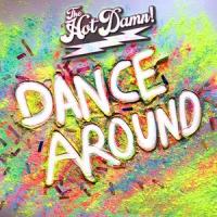 Dance Around_The Hot Damn!