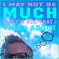 I May Not Be Much, but I'm All That I Think About_Chris Coole
