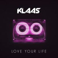 Love Your Life_Klaas
