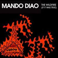 The Wildfire(If It Was True)_Mando Diao