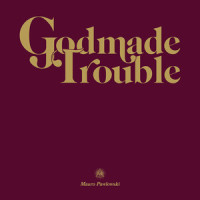 Godmade Trouble_Mauro Pawlowski