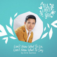 Don't Know What to Do, Don't Know What to Say_Erik Santos