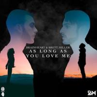 As Long As You Love Me_Brainheart,Brett Miller