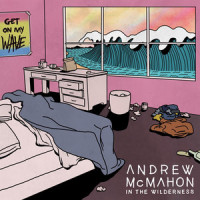 Get On My Wave_Andrew McMahon in the Wilderness