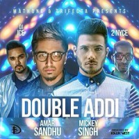 Double Addi(feat. Dj Ice & 2 Nyce)_Mickey Singh,Amar Sandhu,DJ Ice,2 Nyce