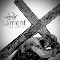 Lament_Moist,Lisa Pedersen
