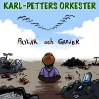 Prylar och grejer_Karl-Petters Orkester,Ylva Olsson,Magnus Appelholm,Sara Boström,Lars Skoglund,Vilhelm Blomgren,Steve Chadwick,Karl-Petter Blomgren,Marie Sandell,Tobias Froberg