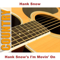 I'm Movin' On_Hank Snow