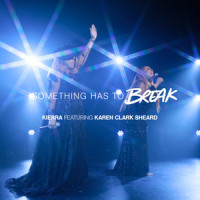 Something Has To Break_Kierra Sheard,Karen Clark Sheard