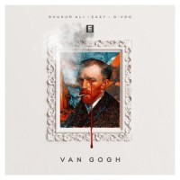 Van Gogh_Shukur Ali,Eazy,G-VOO