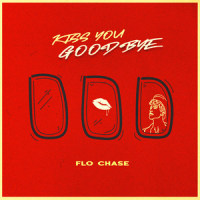 Kiss You Goodbye_Flo Chase