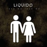 Love Me, Love Me_Liquido