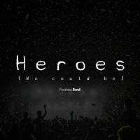 Heroes (We Could Be)_Fearless Soul