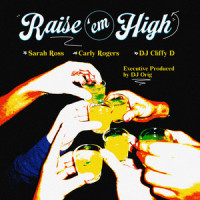 Raise 'em High_Sarah Ross,Carly Rogers,DJ Cliffy D