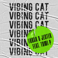 Vibing Cat(feat. Tomi P)_Fubar,Jester,Tomi P