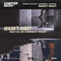 wasn't right_Bradley Kim,Nayl,ohsobrkn,twoHead
