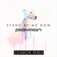 Stand By Me Now_Cosmow,PLAYMEN
