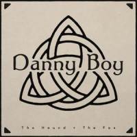 Danny Boy_The Hound + The Fox