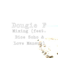 Mixing(feat. Dice Soho & Love Mansuy)_Dougie F,Dice Soho,Love Mansuy