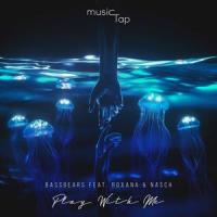 Play With Me(feat. Roxana & Nasch)_BassBears,Roxana,Nasch