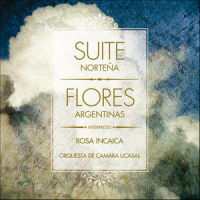 Flores Argentinas, Jazmín del País ¡ Qué lindo...!_Carlos Guastavino,Orquesta de Cámara UCASAL,Rosa Incaica,Jorge Walter Lhez