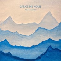 Dance Me Home_Matt Paxton