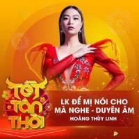LK Để Mị Nói Cho Mà Nghe, Duyên Âm_Hoàng Thùy Linh