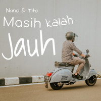 Masih Kalah Jauh_Nano petir,Nano,Tito