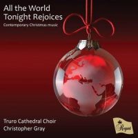 All the World Tonight Rejoices_Truro Cathedral Choir,Christopher Gray,Andrew Wyatt