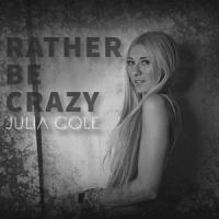 Rather Be Crazy_Julia Cole