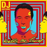 Kiss Me Hard_DJ Antoine,Willa