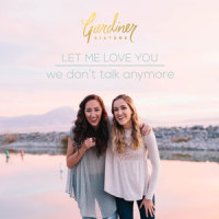 Let Me Love You / We Don't Talk Anymore_Gardiner Sisters