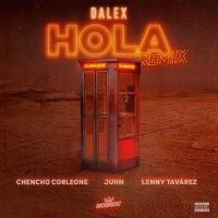 Hola_Dalex,Lenny Tavárez,Chencho Corleone,Juhn,Dímelo Flow