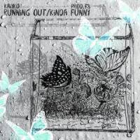 Running Out/Kinda Funny_Kaiyko