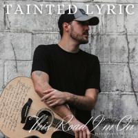 This Road I'm On(Piano Bonus Track)_Tainted Lyric