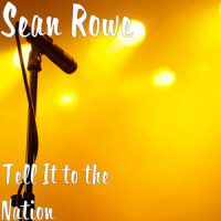 Tell It to the Nation_Sean Rowe