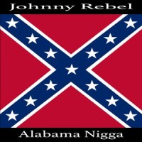 Alabama Nigga_Johnny Rebel